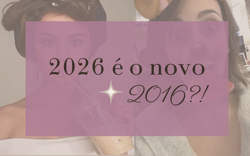 2026 é o novo 2016?!