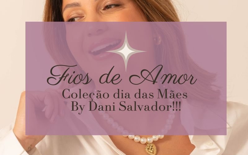 Fios de Amor: Coleção Dia das Mães By Dani Salvador